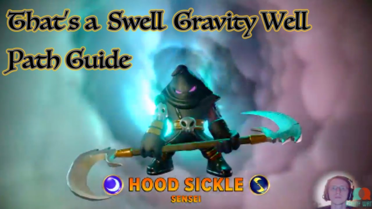 Skylanders Imaginators - Hood Sickle - That's a Swell Gravity Well Path Guide