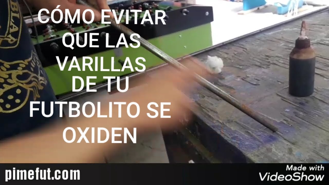 CÓMO EVITAR QUE LAS VARILLAS DE TU FUTBOLITO SE OXIDEN.