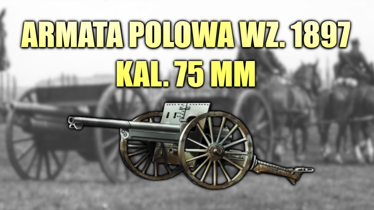 ARMATA POLOWA 75 MM.  WZ. 1897 ,,SCHNEIDER