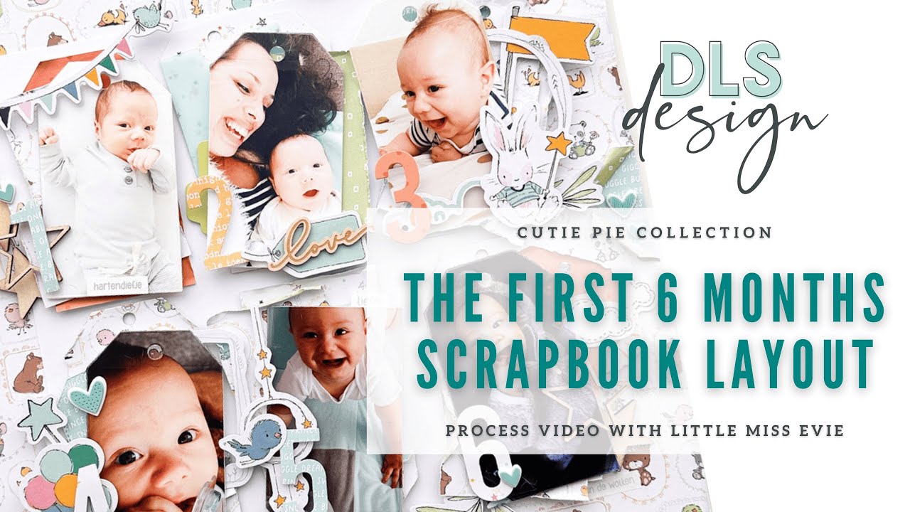 How I Documented my babies first 6 Months – Scrapbook Layout with Cutie Pie