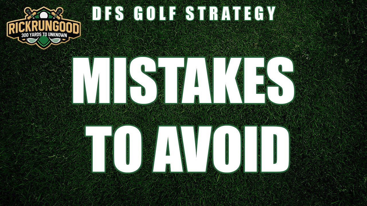 Mistakes To Avoid | Fantasy Golf - DFS & DraftKings