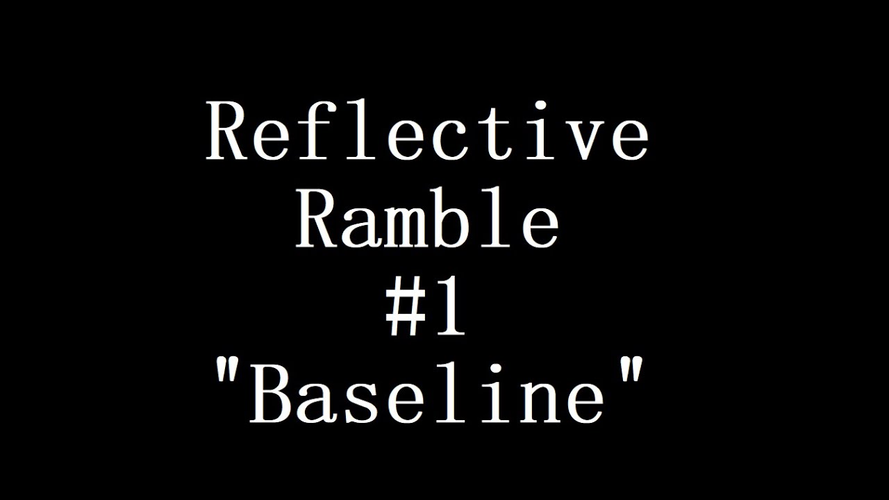 Reflective Ramble #1 