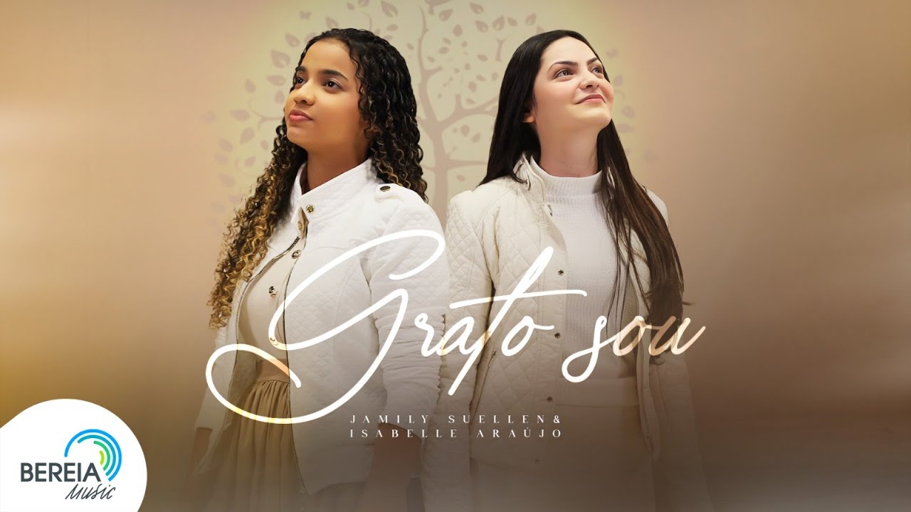 Jamily Suellen e Isabelle Araújo | Grato Sou (I Thank God) [Clipe Oficial]