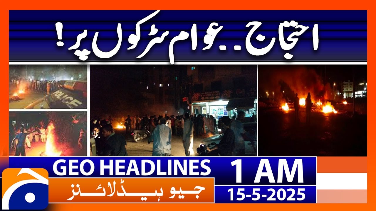 Protests, people on the streets | Headlines Geo News 1 AM (15 May 2025)