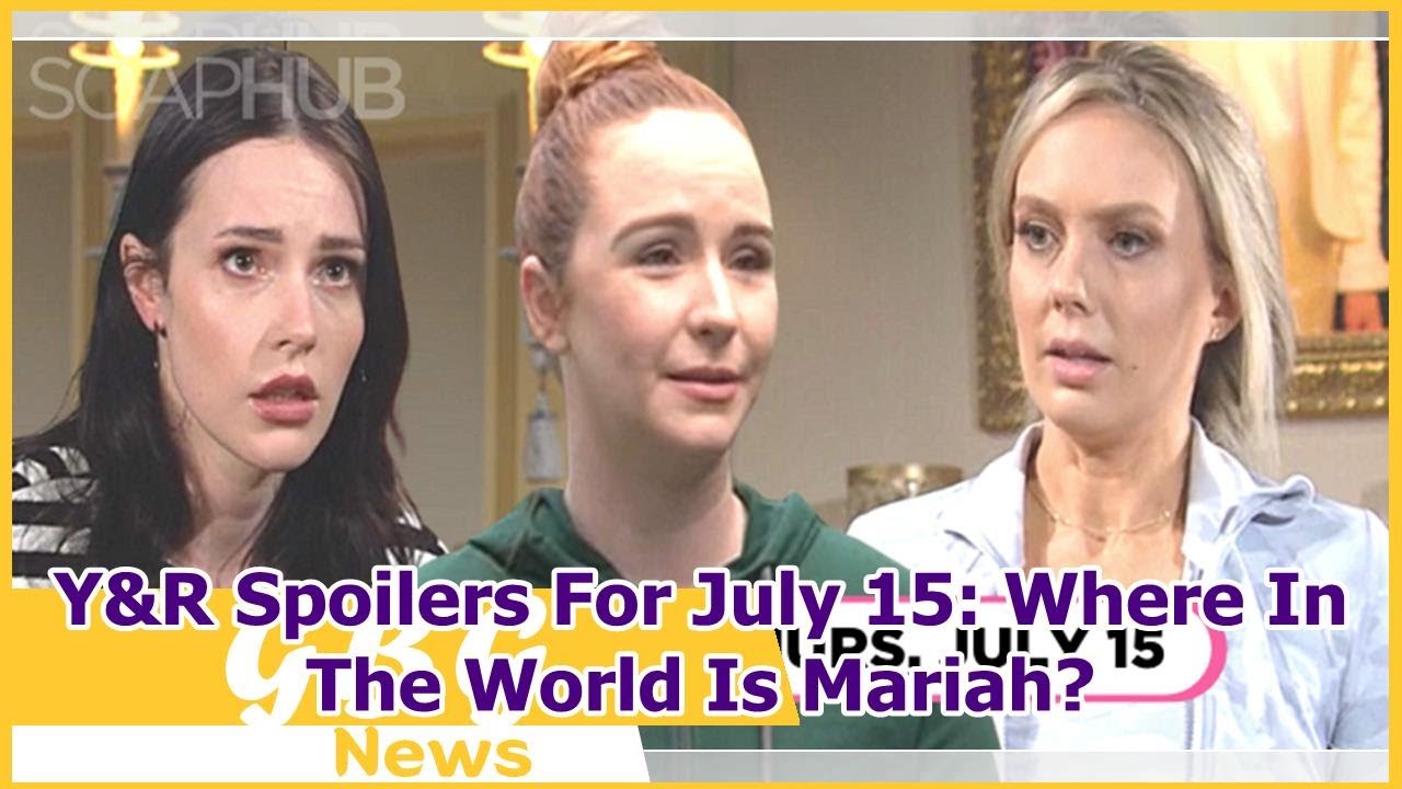 Y&R Spoilers For July 15: Where In The World Is Mariah?