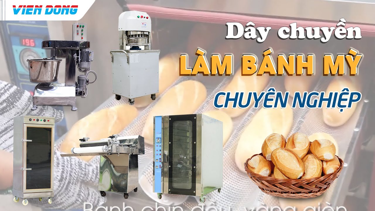 Quy trình làm bánh mì đầy đủ với các thiết bị làm bánh Viễn Đông