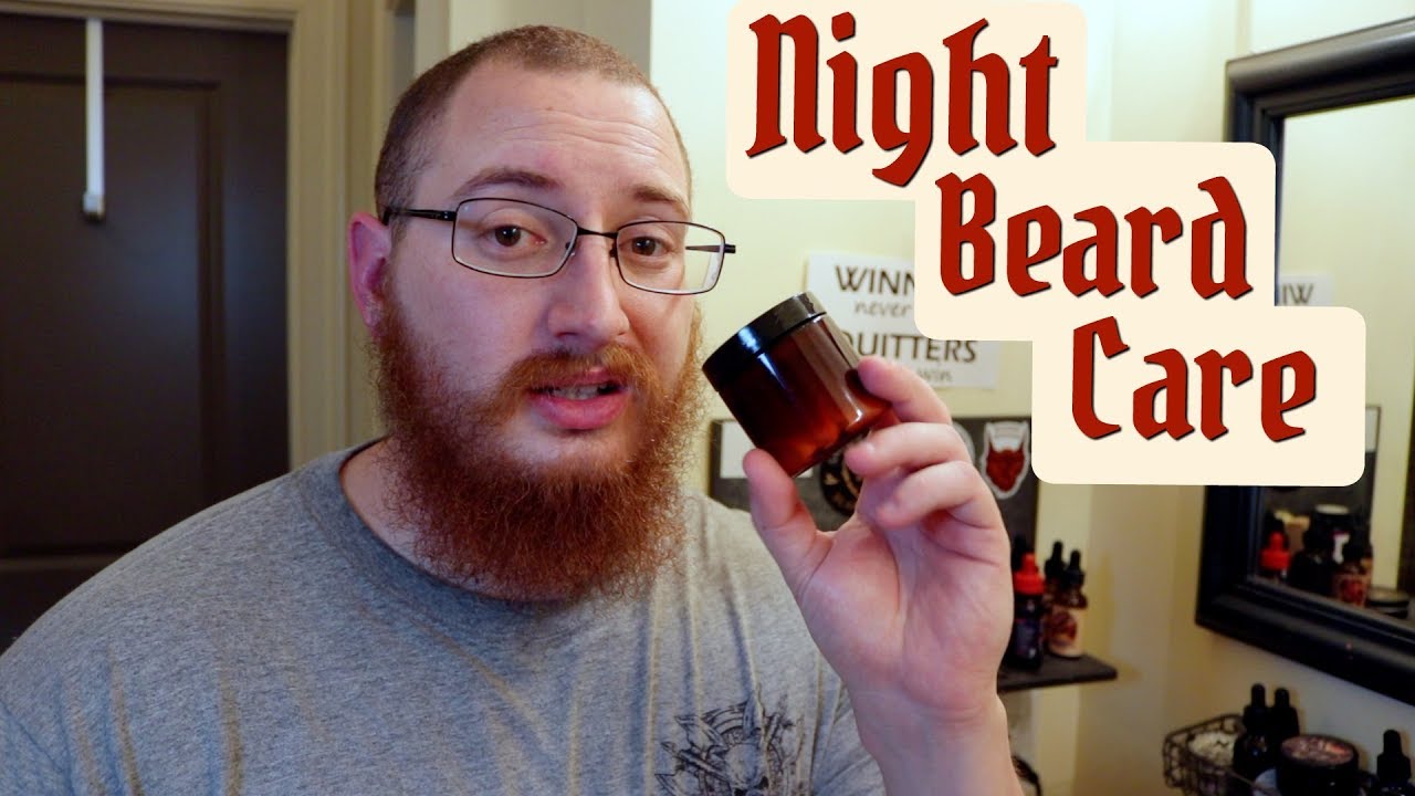 Best Night Time Beard Routine? My Take On Night Time Beard Care!