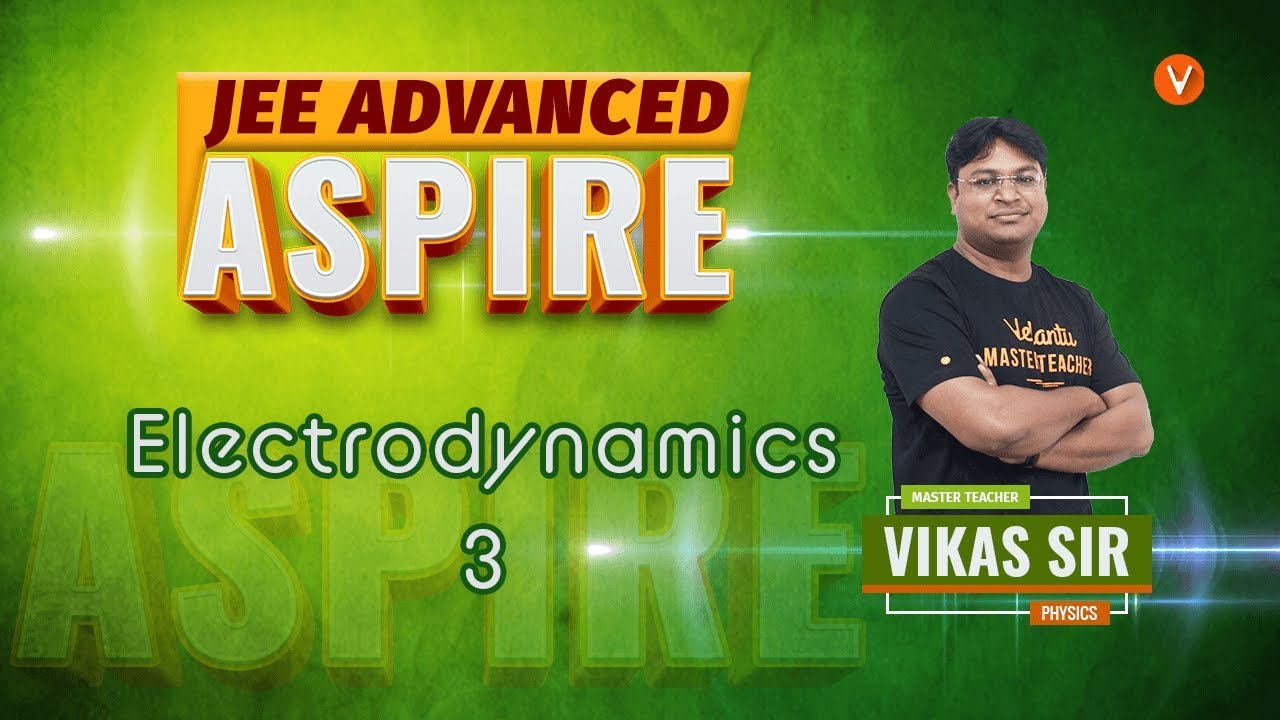 Electrodynamics L-3 | Solved Questions For Class 12 Physics | IIT JEE Mains & Advanced | Vedantu