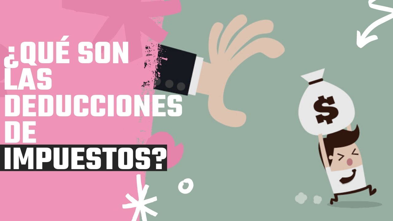 &iquest;Qu&eacute; son las deducciones de impuestos?