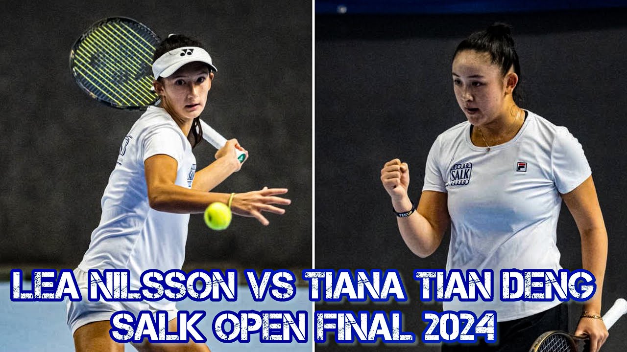 Lea Nilsson - Tiana Tian Deng, Highlights SALK Open Final 2024