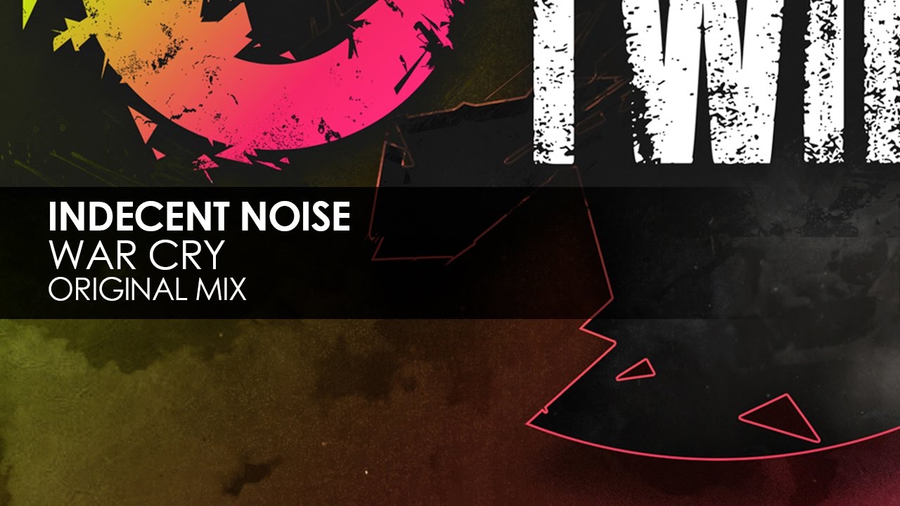 Indecent Noise - War Cry (Original Mix)