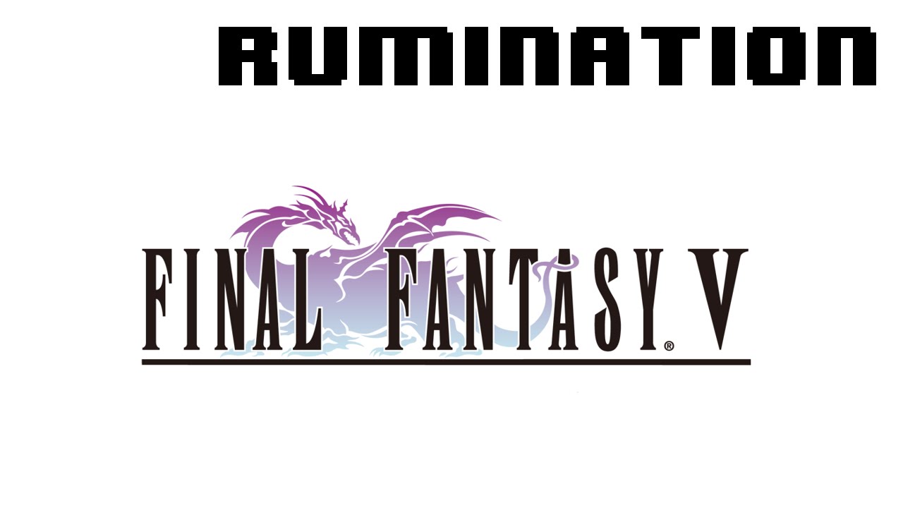 Rumination Analysis on Final Fantasy V