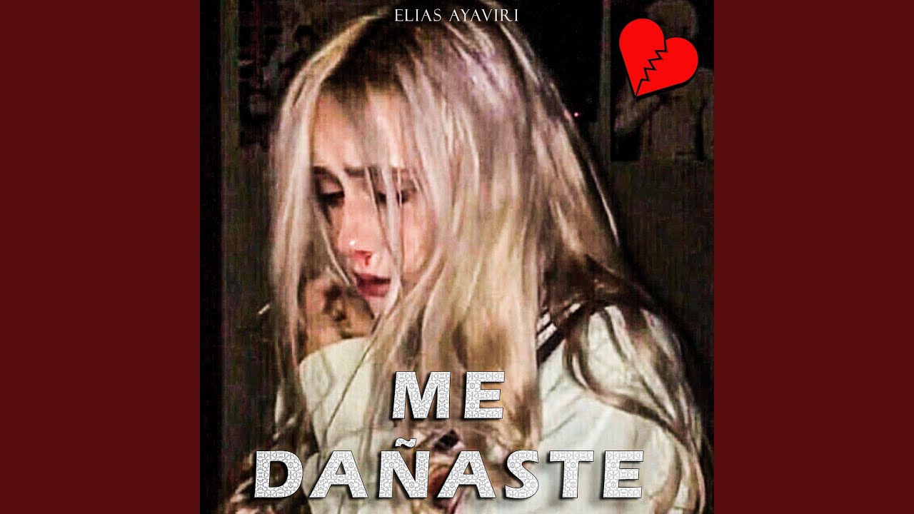 Me Dañaste