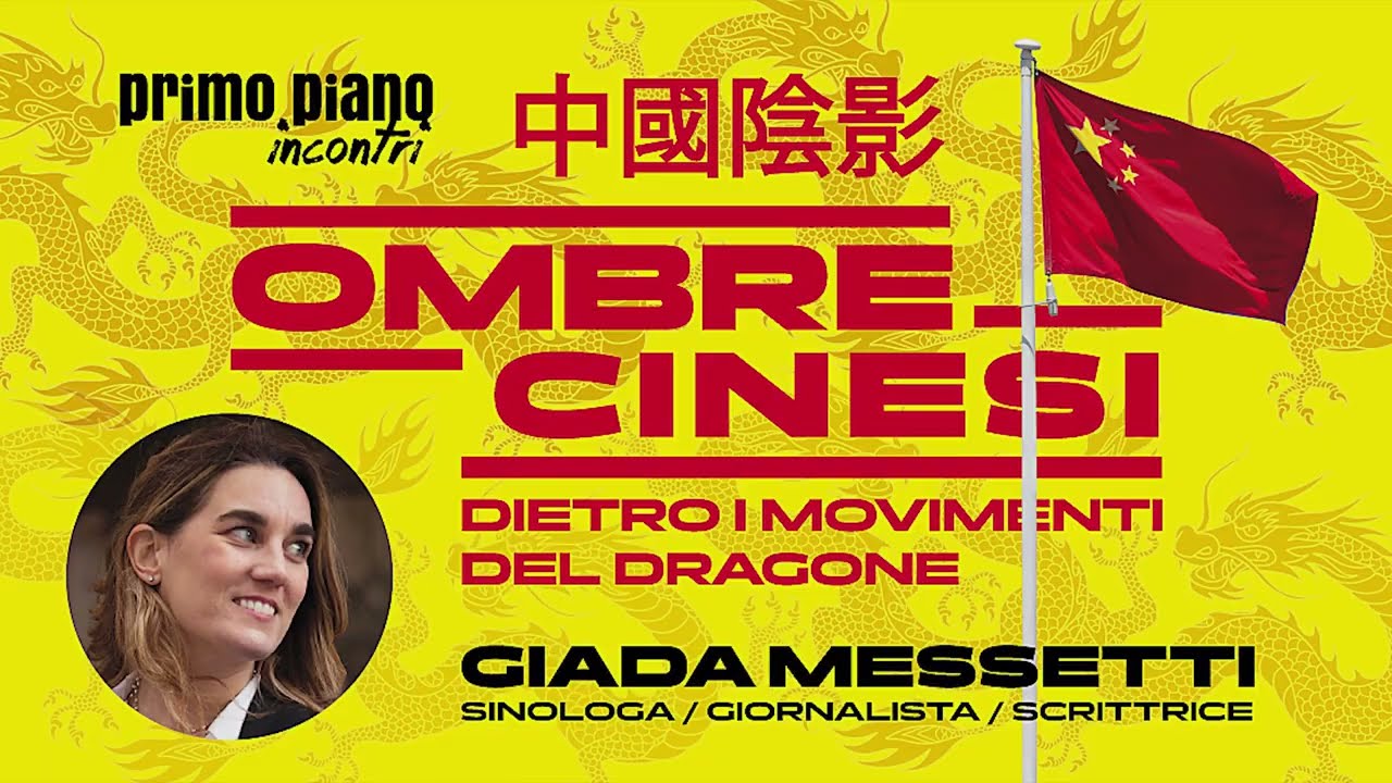 Giada Messetti | Ombre cinesi - Dietro i movimenti del Dragone | Conferenza di Primo Piano