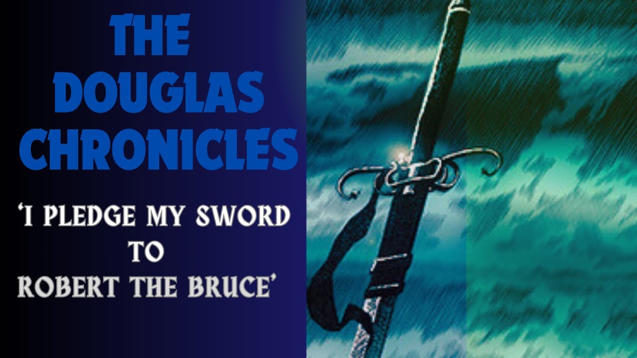 The Douglas Chronicles [3]: Douglas Pledges his Sword to Robert the Bruce 