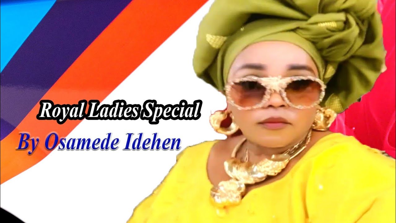 Osamede Idehen latest song title Royal Ladies Special