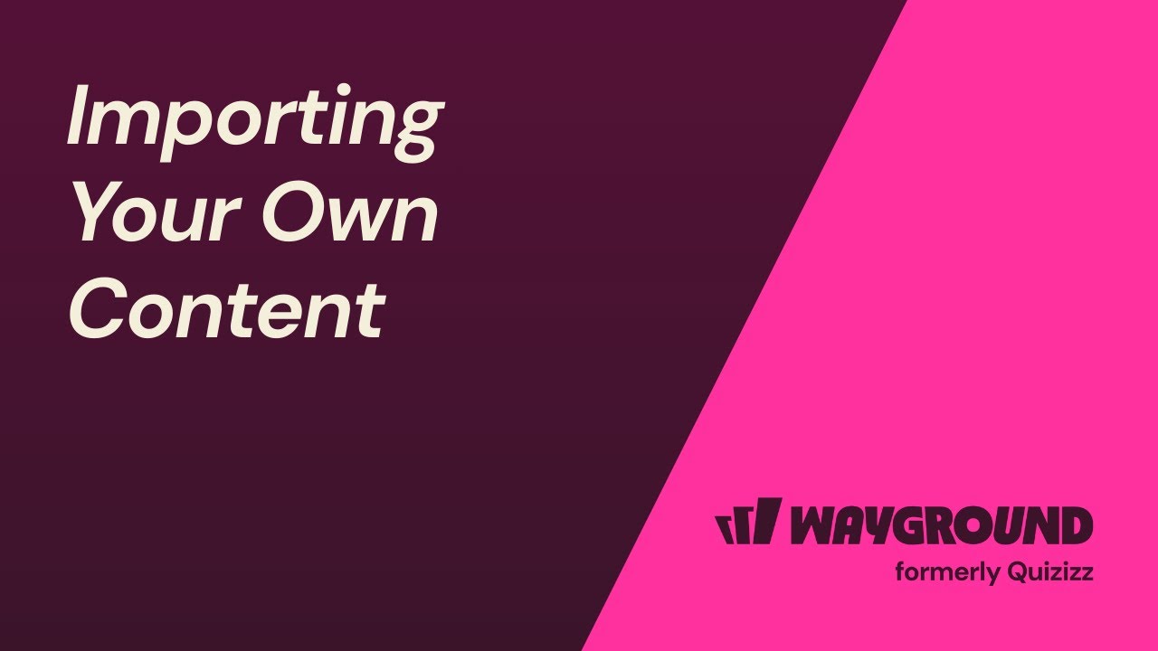 Importing Your Own Content into Wayground