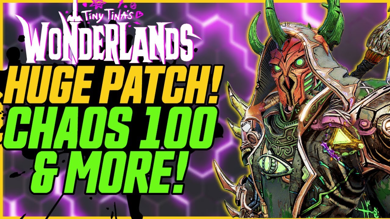 CHAOS 100! HUGE PATCH! Balance Changes & More! // Tiny Tina's Wonderlands!