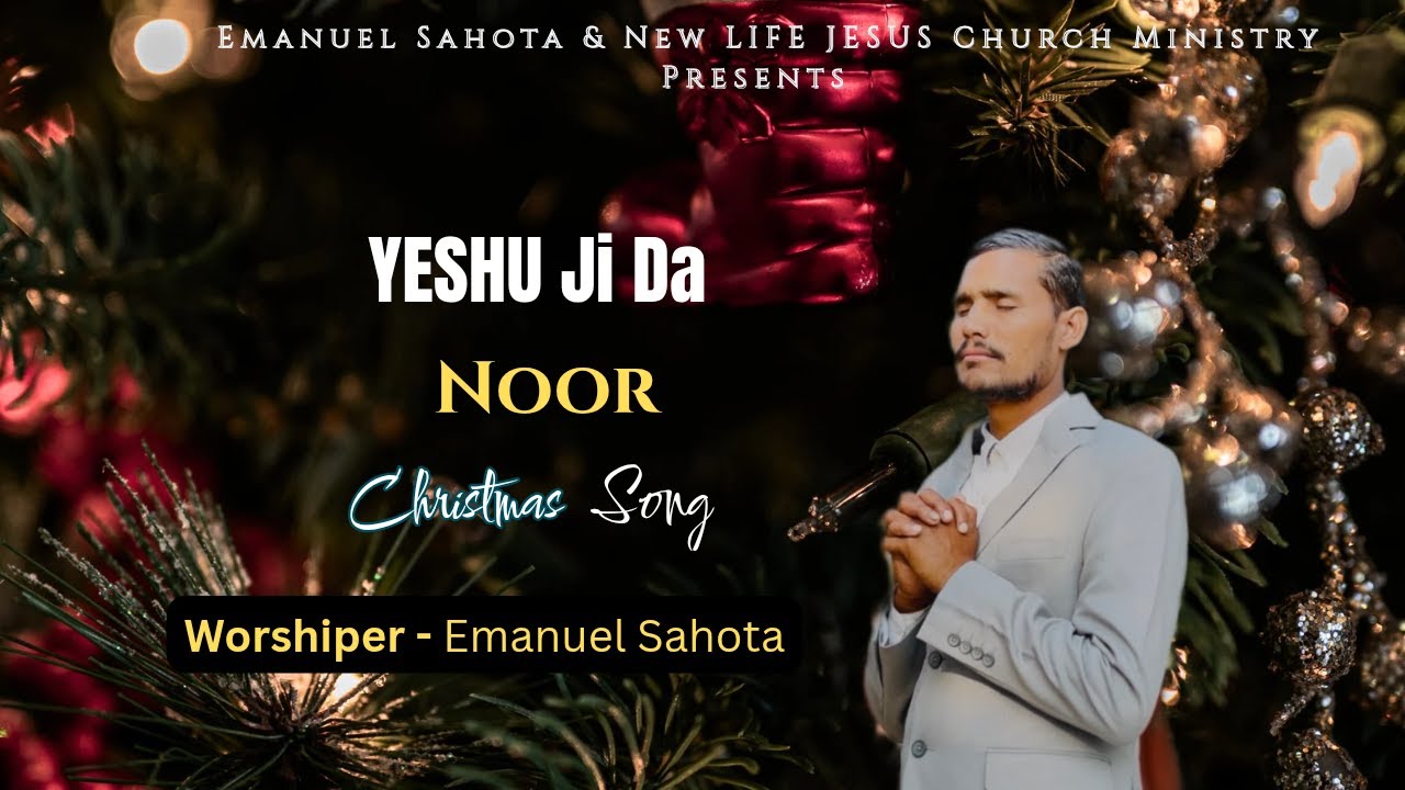 Yeshu Ji Da Noor New Christmas Song 2025 /Emanuel Sahota / New Life Jesus Church Ministry