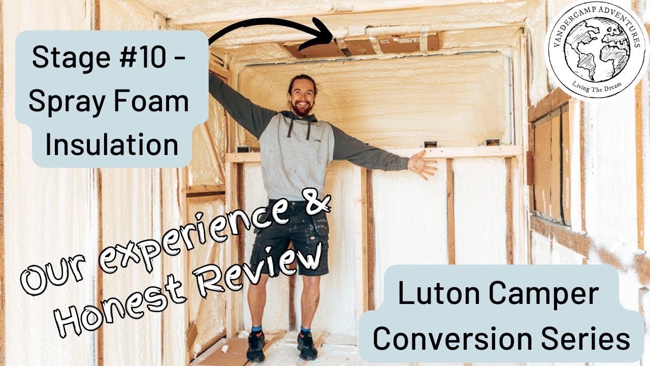 Campervan SPRAY FOAM INSULATION | Luton Camper Conversion