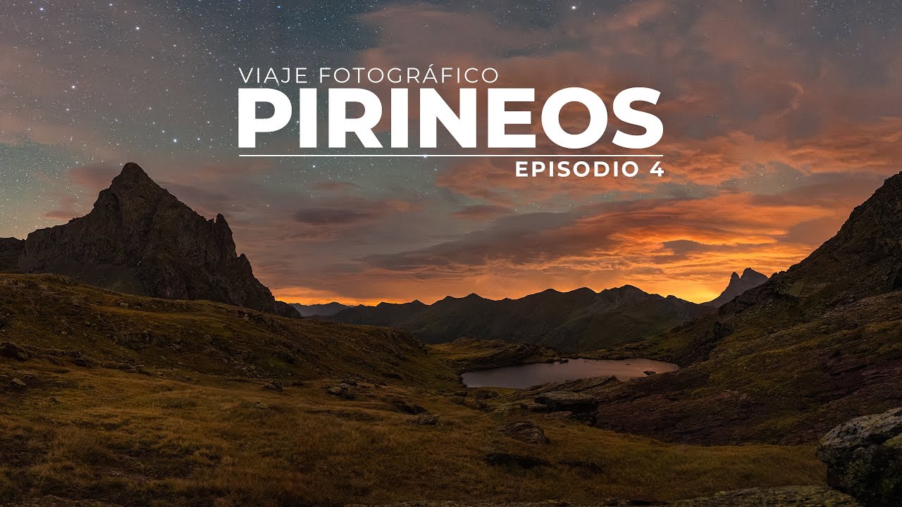 PIRINEOS | Episodio 4 - Fotografia nocturna y vivac en ibones de Anayet