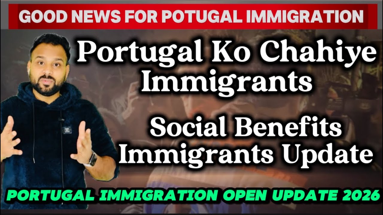Big Update! Portugal Immigration Open in 2026 | Immigrants Social Benefits