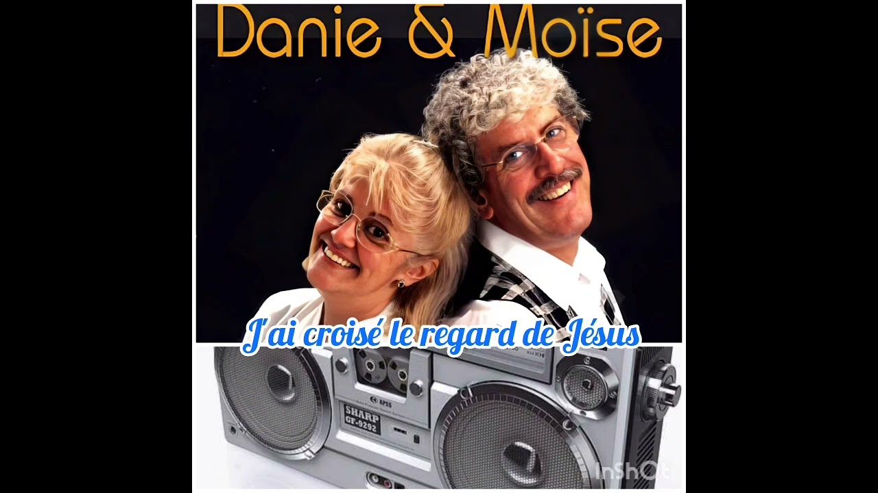 J'ai croisé le regard de Jésus---    Danie et Moïse 🎼🎼🎼🎼🎼🎹🎹🎹🎹🎹🎶🎵🎧🎧🎧