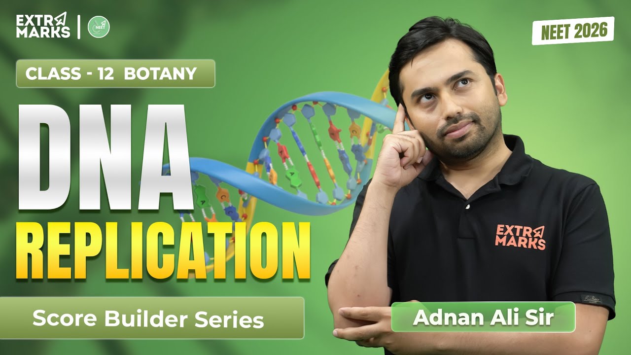 Replication of DNA | Score Builder Series | NEET 2026 Biology | NCERT + PYQs