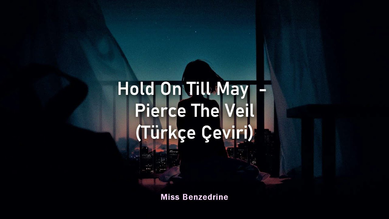 Hold On Till May - Pierce The Veil (Türkçe Çeviri)