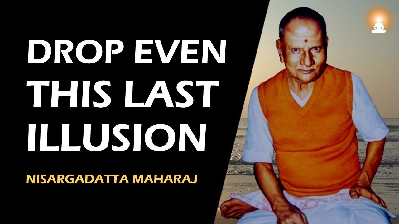 THE LAST ILLUSION OF SPIRITUAL IDENTITY | Sri Nisargadatta Maharaj