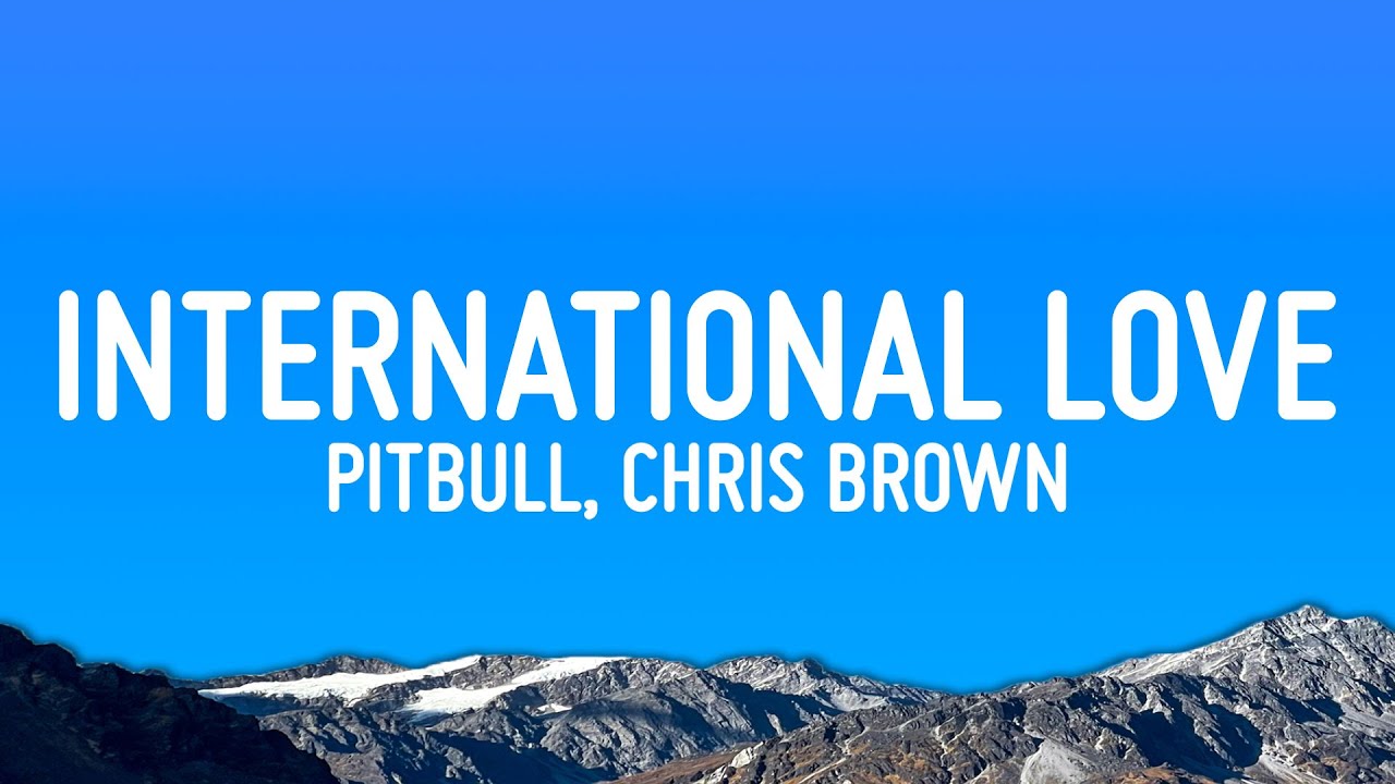 Pitbull - International Love (Lyrics) ft. Chris Brown