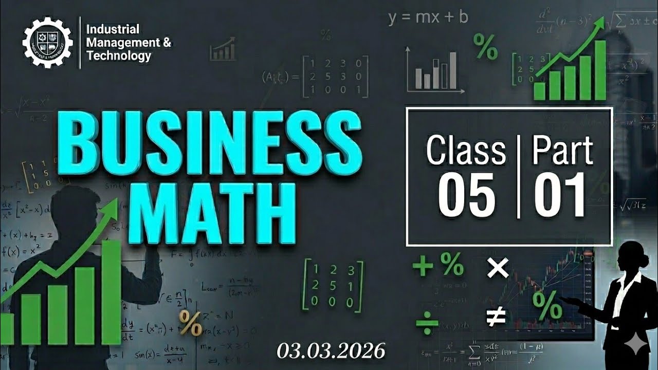 MATHEMATICS OF BUSINESS | CLASS 5 | PART 1 | 03.03.2026