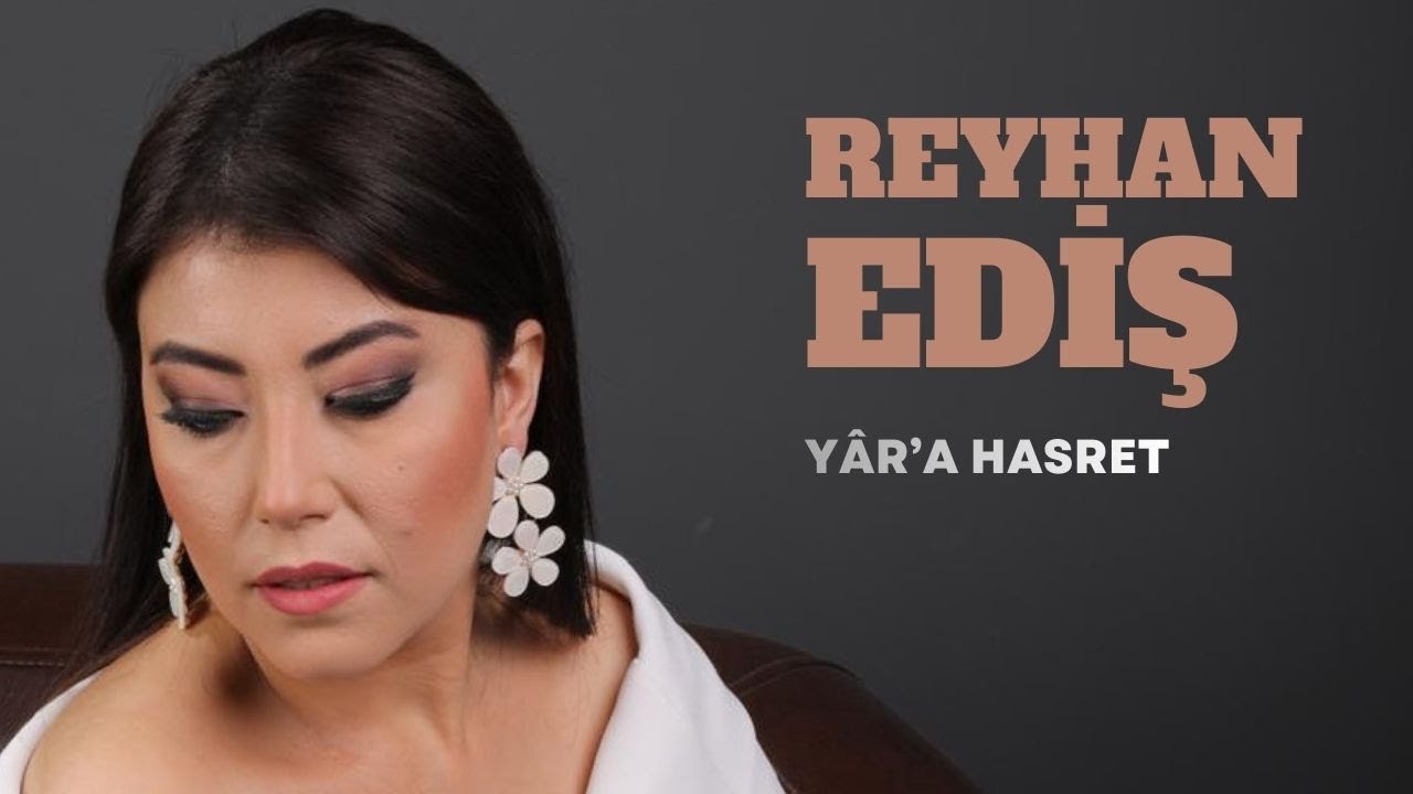 Reyhan EDİŞ - YÂRA HASRET