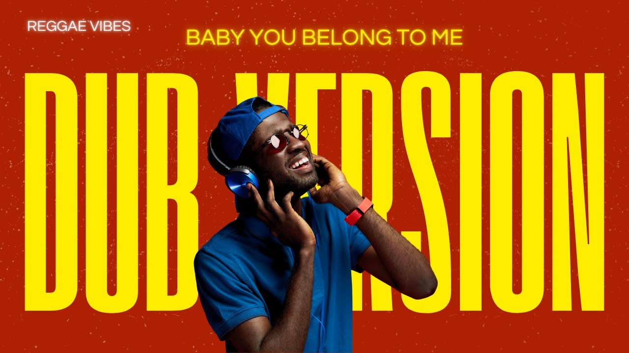 Baby you belong to me (Dub version)