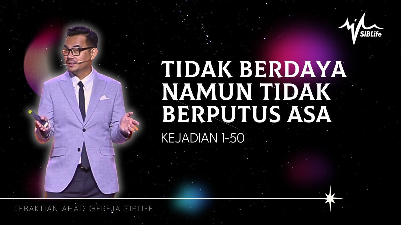 Tidak Berdaya Namun Tidak Berputus Asa (Kejadian 1-50) | Pr Wagner Daniel | SIBLife Church