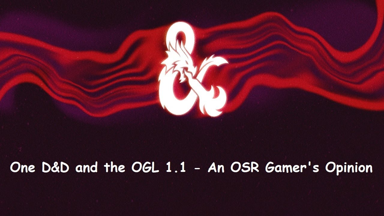 One D&D and the OGL 1.1 - An OSR Gamer's Opinion