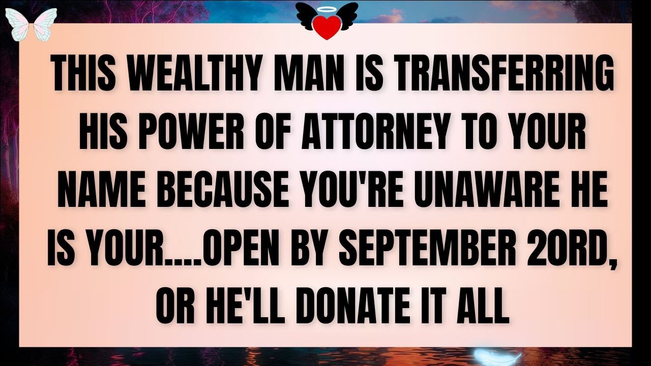 This Wealthy Man Is Transferring His Power of Attorney to Your Name  And You Don’t Even Know Who He