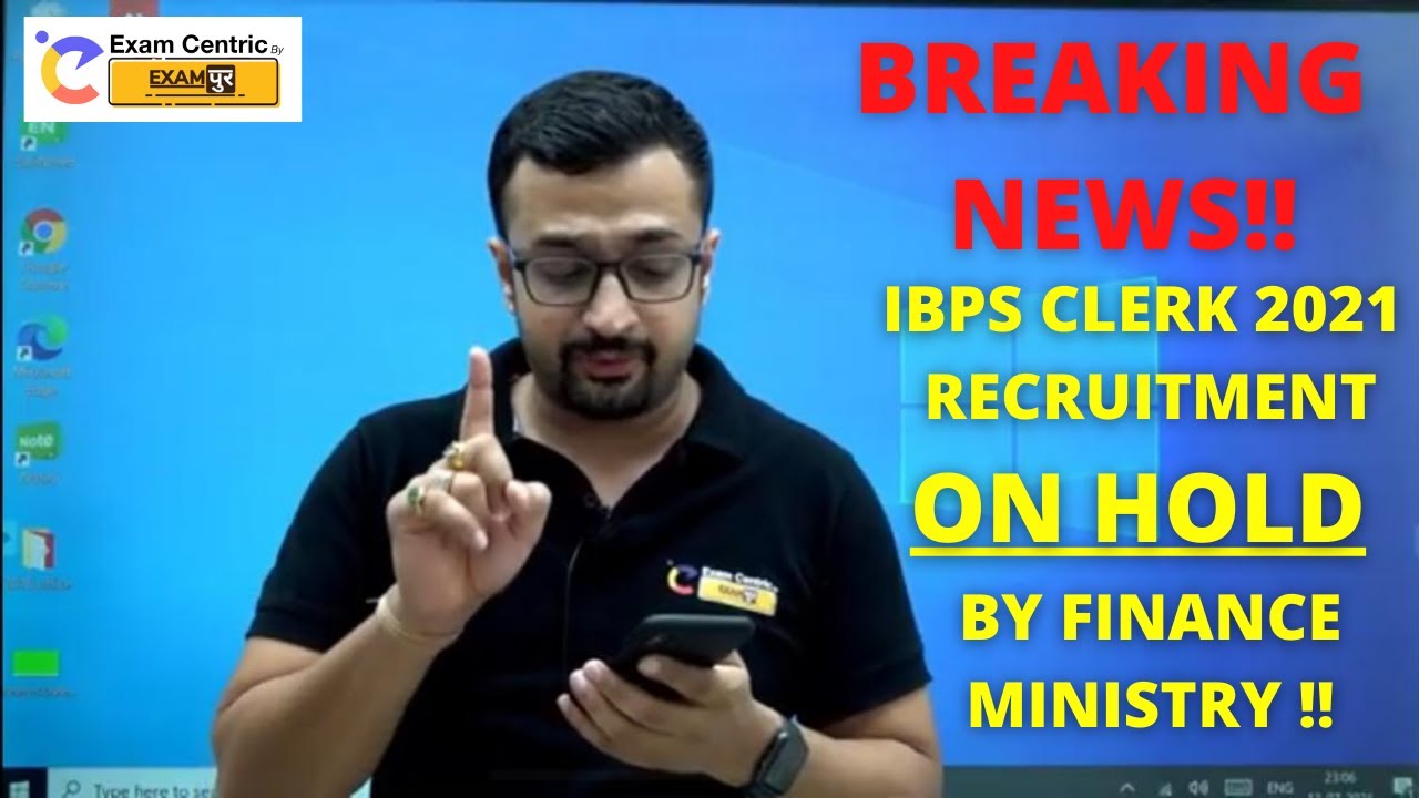 BREAKING NEWS - IBPS CLERK RECRUITMENT 2021 ON HOLD BY FINANCE MINISTRY !!🔥🔥