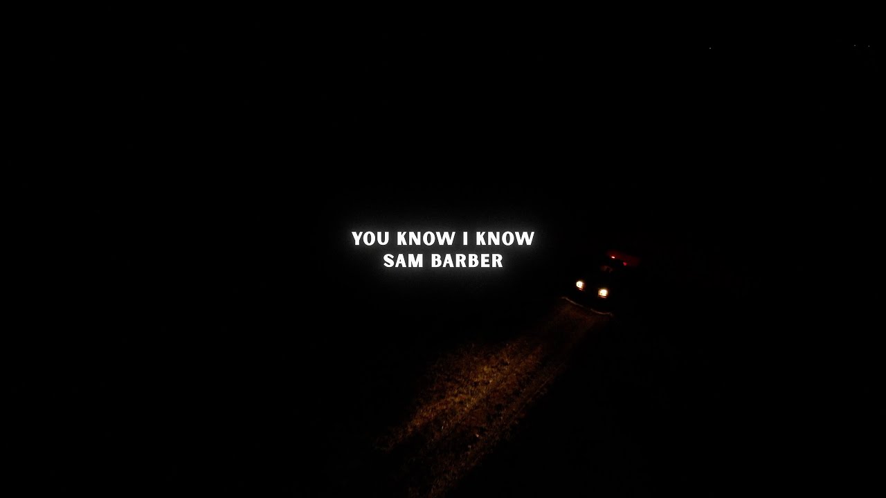 Sam Barber - You Know I Know (Lyric Video)