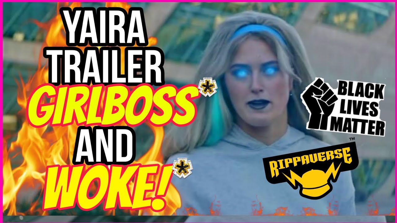 Anti-WOKE Rippaverse YAIRA Trailer Is AWFUL! Below CW Level Full of GIRLBOSS And WOKE!