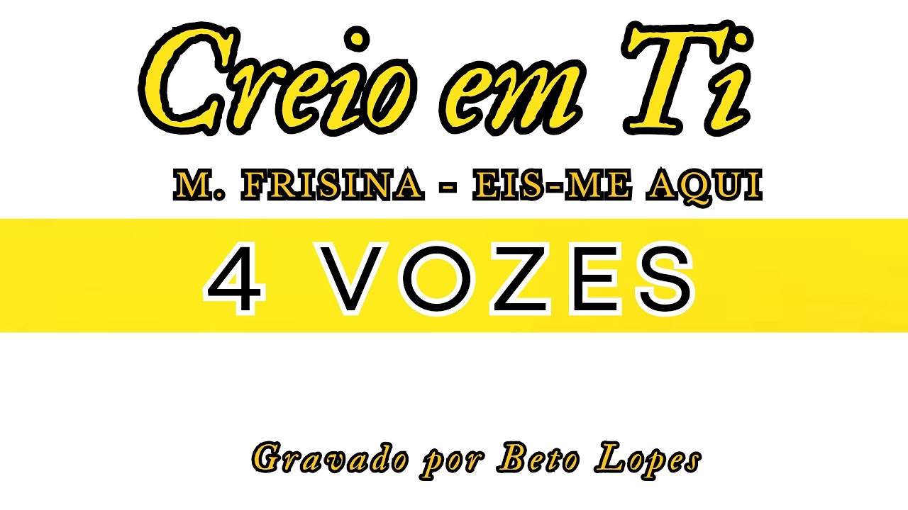 Creio em Ti - M.Frisina - 4 VOZES