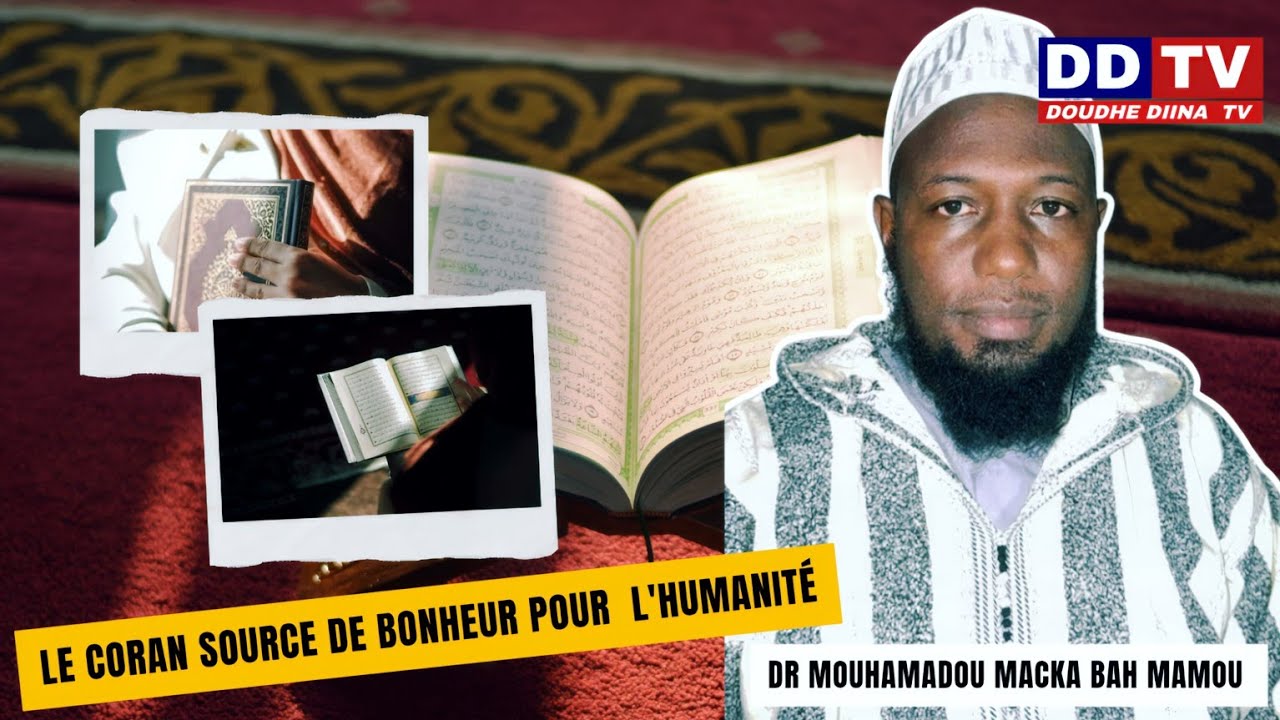 🛑-Le coran source de bonheur pour  l'humanité/Dr Mouhamadou Macka Bah 