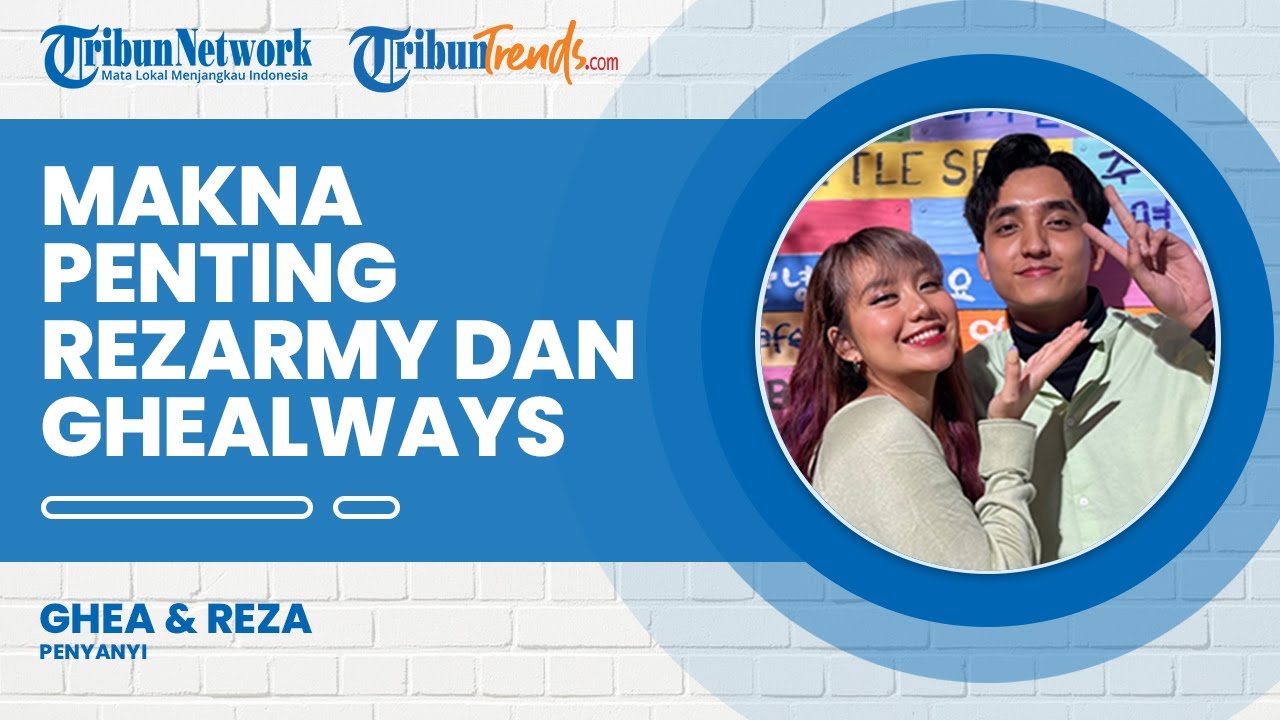 Makna Penting Penggemar Rezarmy dan Ghealways bagi Penyanyi Reza Darmawangsa dan Ghea Indrawari