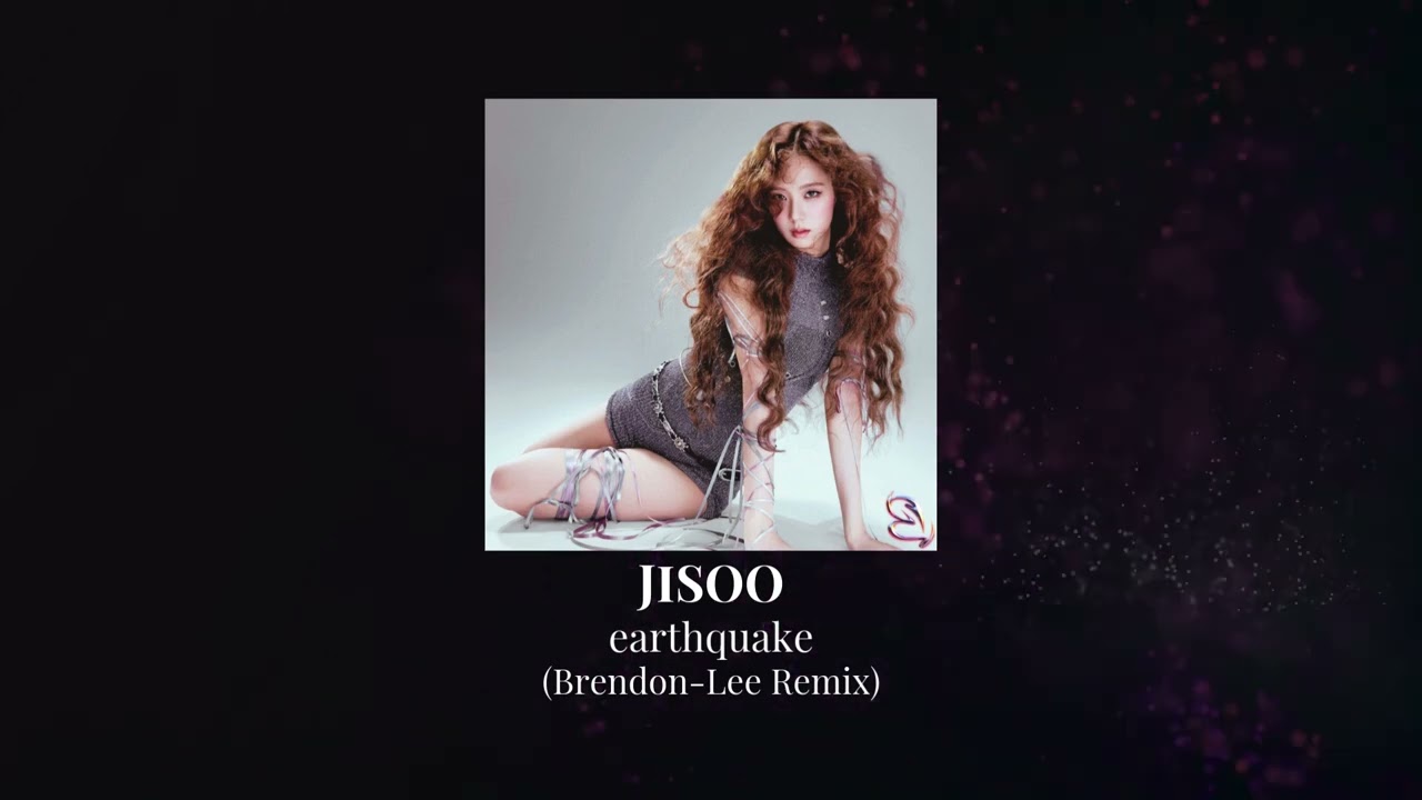 JISOO  - earthquake (Brendon-Lee Remix)