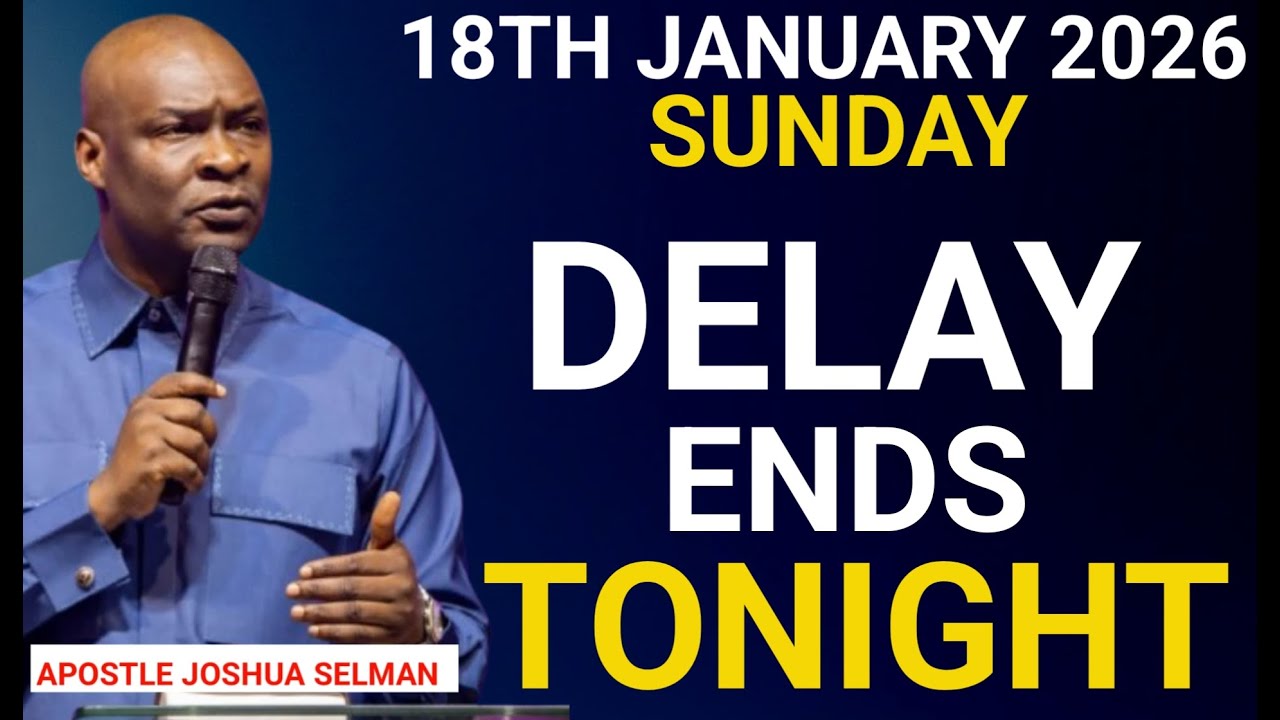 [Sunday, 18th January 2026] Every Delay Ends Tonight! Powerful || Apostle Joshua Selman