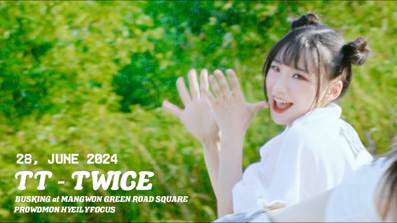 240628 TT - TWICE (트와이스) (프라우드먼 헤일리 직캠) 망원한강공원 초록길광장 버스킹 #PROWDMON #HYEILY #Fancam #kpop