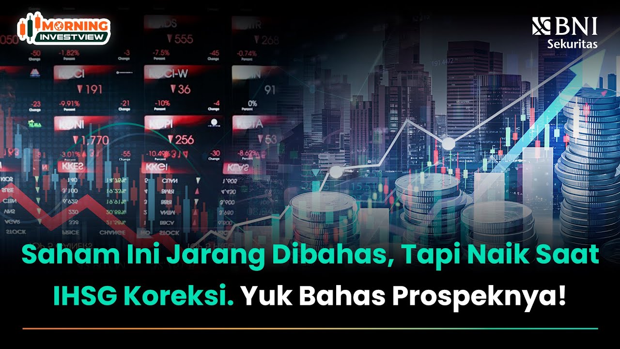 SAHAM INI JARANG DIBAHAS, TAPI NAIK SAAT IHSG KOREKSI. YUK BAHAS PROSPEKNYA!