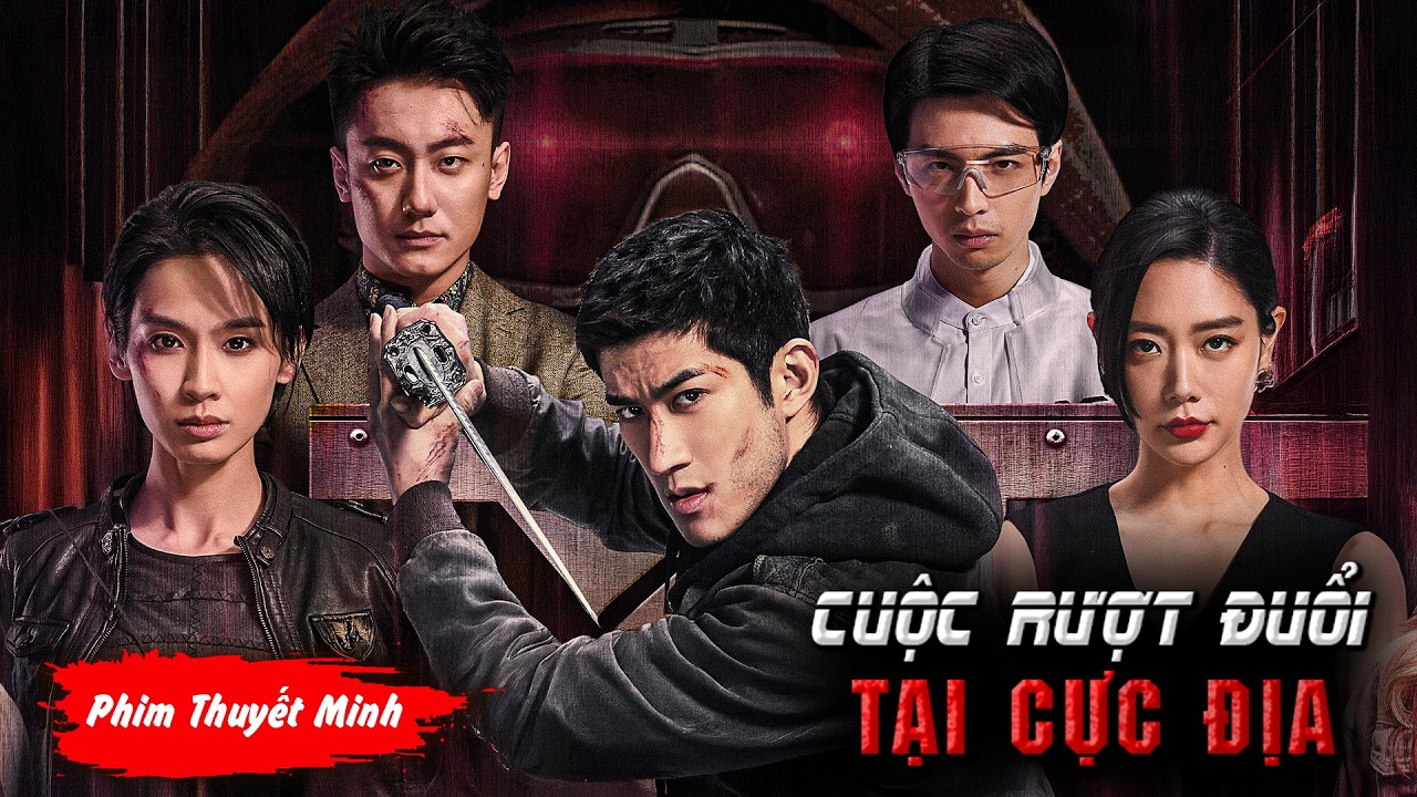 Phim Lẻ Hay | CUỘC RƯỢT ĐUỔI TẠI CỰC ĐỊA (Thuyết minh) | Phim Lẻ Hành Động Trung Quốc Hấp Dẫn 2026