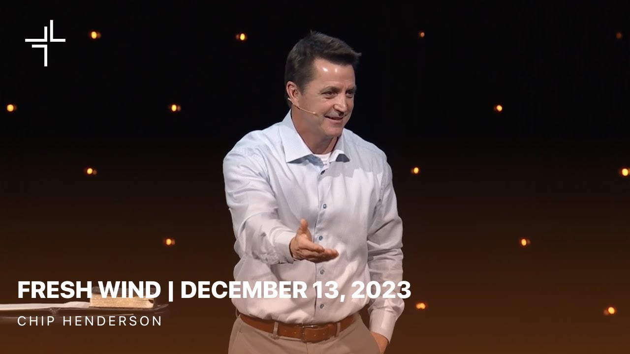 Fresh Wind | December 13, 2023 | Chip Henderson