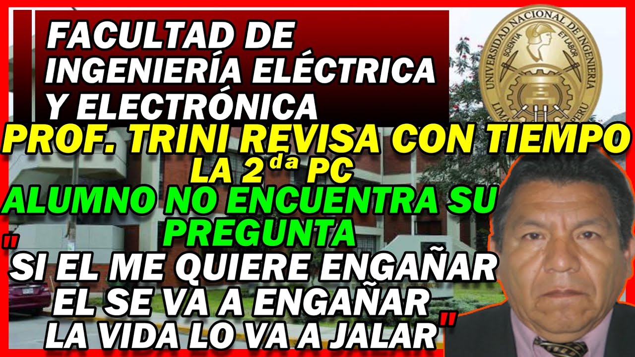 PROFESOR TRINI[FIEE-UNI]TRINI REVISA CON TIEMPO LA 2da PC|ALUMNO NO ENCUENTRA SU PREGUNTA EN DRIVE